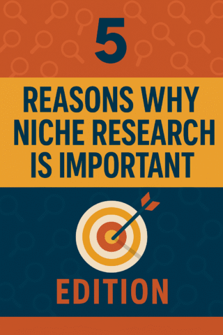 5 Reasons Why Niche Research Is Important Edition